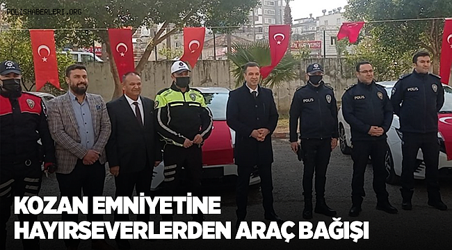 Kozan emniyetine hayırseverlerden araç bağışı