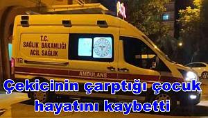Mardin'de çekicinin çarptığı çocuk hayatını kaybetti 