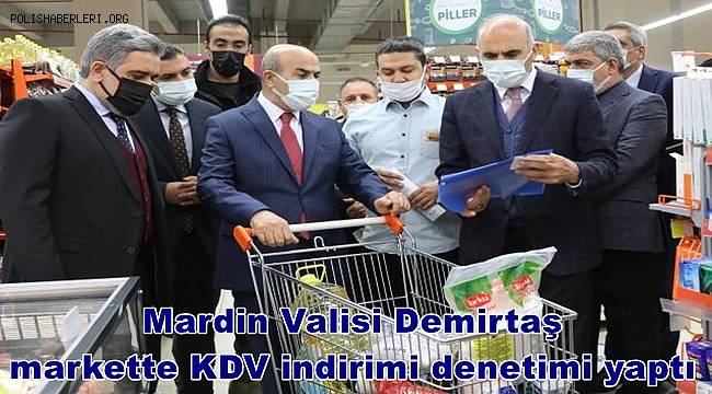 Mardin Valisi Demirtaş, markette KDV indirimi denetimi yaptı 