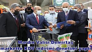 Mardin Valisi Demirtaş, markette KDV indirimi denetimi yaptı 
