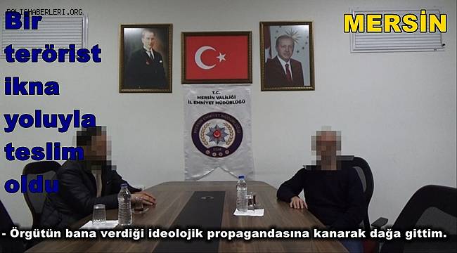 Mersin'de bir terörist ikna yoluyla teslim oldu