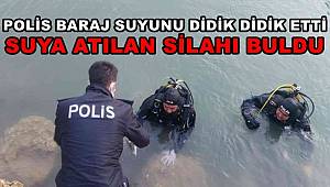 Polis baraj suyunu didik didik edip atılan silahı buldu