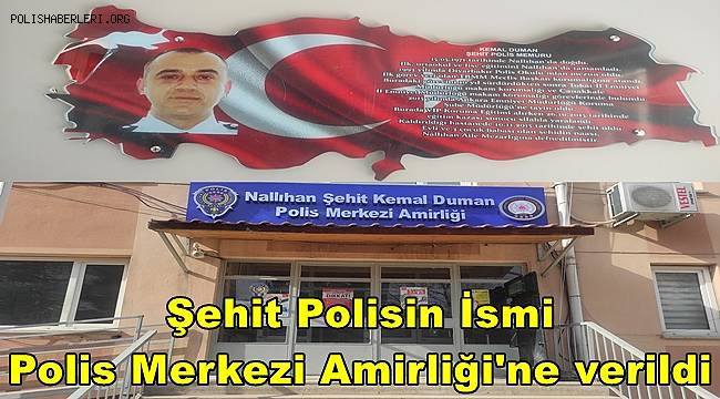 Şehit Polis Memuru Kemal Duman'ın ismi Polis Merkezi Amirliği'ne verildi