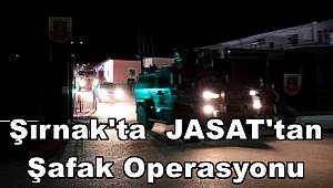 Şırnak'ta JASAT'tan Şafak Operasyonu