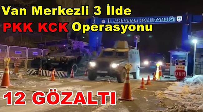 Van Merkezli Terör Operasyonu!!!  