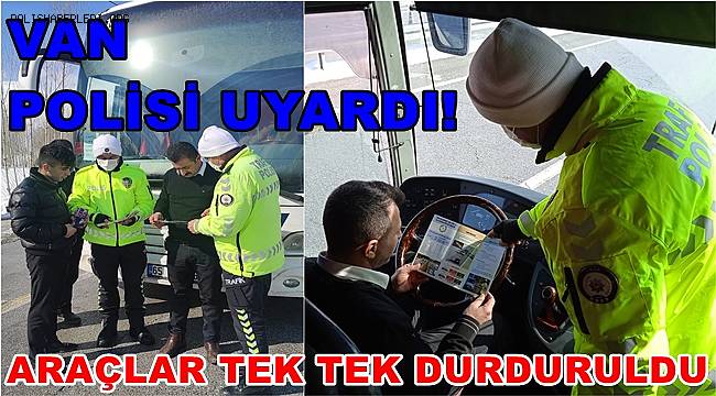 Van Polisi Uyardı! Araçlar Tek Tek Durduruldu