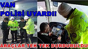 Van Polisi Uyardı! Araçlar Tek Tek Durduruldu