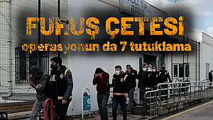Adana'da Fuhuş Şebekesine Operasyon 7 Tutuklama