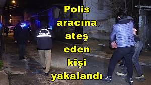 Adana'da polis aracına ateş eden kişi yakalandı 