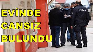 Antalya'da kendisinden haber alınamayan kişi evinde ölü bulundu
