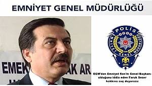 EGM'den Emniyet Sen'in Genel Başkanı olduğunu iddia eden Faruk Sezer hakkına suç duyurusu