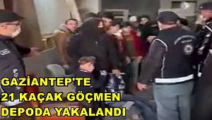 Gaziantep'te 21 kaçak göçmen depoda yakalandı 