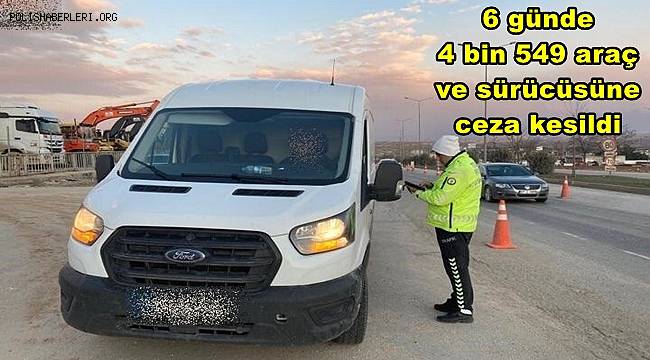 Gaziantep'te 6 günde 4 bin 549 araç ve sürücüsüne ceza kesildi 