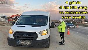 Gaziantep'te 6 günde 4 bin 549 araç ve sürücüsüne ceza kesildi 