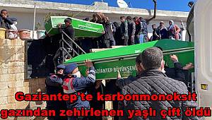 Gaziantep'te karbonmonoksit gazından zehirlenen yaşlı çift öldü