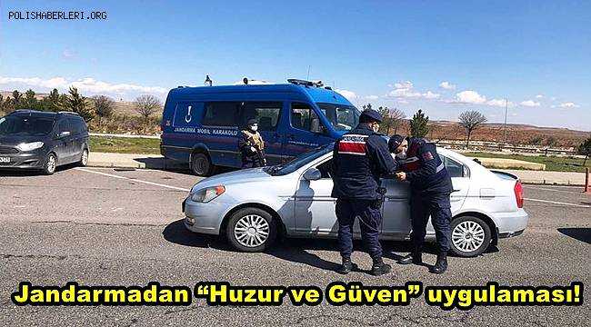 Jandarmadan “Huzur ve Güven” uygulaması! 