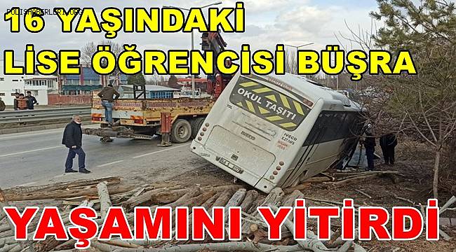 Kahramanmaraş'ta servis minibüsünün altında kalan lise öğrencisi yaşamını yitirdi
