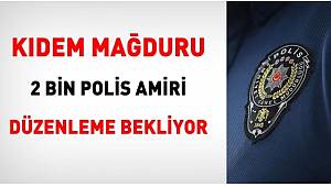 Kıdem mağduru 2 bin polis amiri düzenleme bekliyor