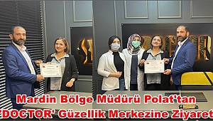 Mardin Bölge Müdürü Polat'tan 'Doctor' Güzellik Merkezine Ziyaret 