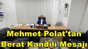 Mardin Bölge Temsilcisi Polat'tan Berat Kandili Mesajı