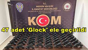 Mersin'de 47 adet 'Glock' marka silah ele geçirildi