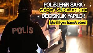 Polislerin şark görev sürelerinde değişiklik yapıldı! İşte il il yeni hizmet süresi