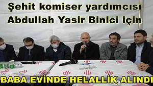 Şehit komiser yardımcısı Abdullah Yasir Binici için baba evinde helallik alındı