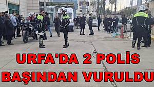 Urfa'da 2 Polis başından vuruldu!