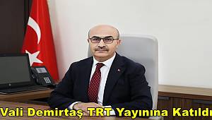 Vali Demirtaş TRT Yayınına Katıldı