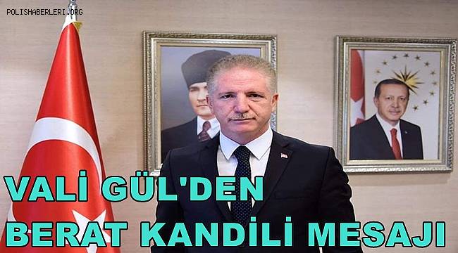 Vali Gül'den Berat Kandili Mesajı