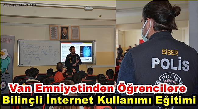Van Emniyetinden Öğrencilere Bilinçli İnternet Kullanımı Eğitimi  
