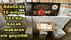 Adana'da 10 milyon 523 bin kaçak makaron ele geçirildi 
