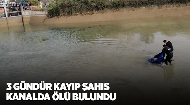 Adana'da 3 gündür kayıp şahıs kanalda cansız bulundu