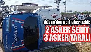 Adana'dan acı haber, 2 asker şehit, 3 yaralı