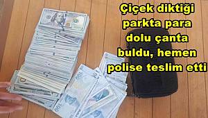 Çiçek diktiği parkta para dolu çanta buldu, hemen polise teslim etti 