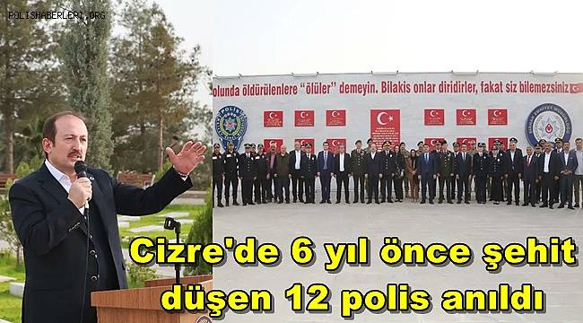 Cizre'de 6 yıl önce terör örgütü PKK saldırısında şehit düşen 12 polis anıldı
