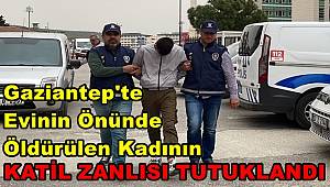 Evinin önünde öldürülen kadının katil zanlısı tutuklandı