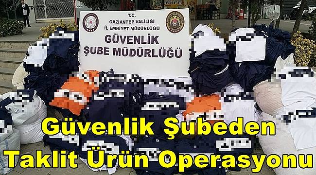 Gaziantep'te 1 milyon TL değerinde taklit ürün ele geçirildi 