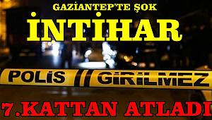 Gaziantep'te 53 yaşındaki bir adam, yaşadığı apartmanın 7. katındaki dairesinden atladı
