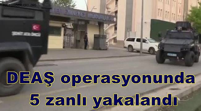 Gaziantep'te DEAŞ operasyonunda 5 zanlı yakalandı