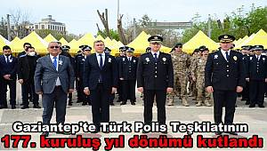 Gaziantep'te Türk Polis Teşkilatının 177. kuruluş yıl dönümü kutlandı