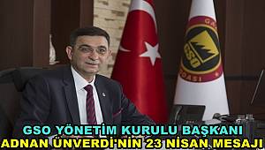 GSO Yönetim Kurulu Başkanı Adnan Ünverdi'nin 23 Nisan Kutlama Mesajı