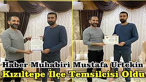 Haber Muhabiri Mustafa Urtekin Kızıltepe İlçe Temsilcisi olarak görevlendirildi