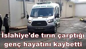 İslahiye'de tırın çarptığı genç hayatını kaybetti