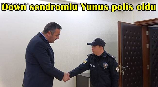 Isparta’da down sendromlu Yunus polis oldu 