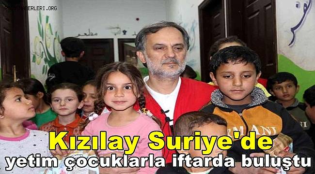 Kızılay, Suriye'de yetim çocuklarla iftarda buluştu 