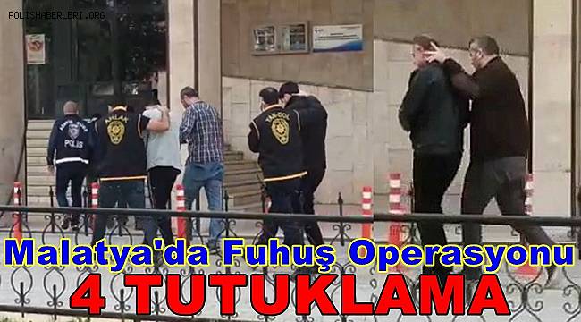 Malatya'da fuhuş operasyonuna 4 tutuklama