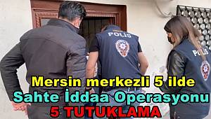 Mersin merkezli 5 ilde sahte iddaa operasyonu, 5 tutuklama