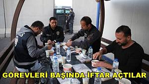 Polis ekipleri ilk iftarlarını görevlerinin başında açtı