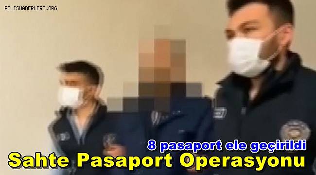 Sahte pasaportla göçmen kaçakçılığı yapan şüpheli yakalandı